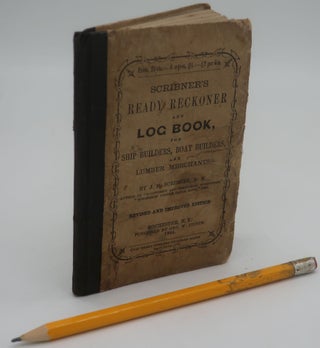 Item #001665F SCRIBNER'S READY RECKONER AND LOG BOOK, FOR SHIP BUILDERS, BOAT BUILDERS, AND...