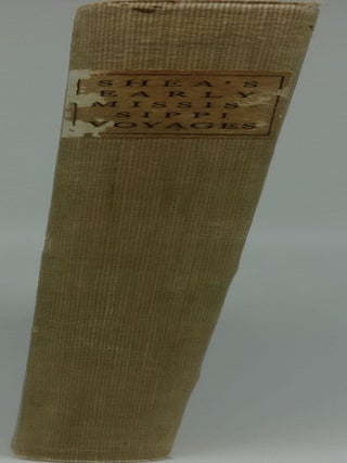 EARLY VOYAGES UP AND DOWN THE MISSISSIPPI, by Cavelier, St. Cosme, Le Sueur, Gravier, and Guignas
