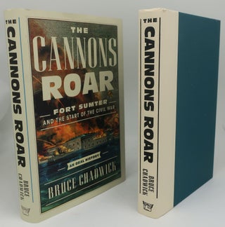Item #001678CC THE CANNONS ROAR: Fort Sumter and the Start of the Civil War. BRUCE CHADWICK