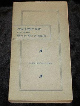Item #001686C ZION'S HOLY WAR AGAINST THE HOSTS OF HELL IN CHICAGO. John Alex. Dowie