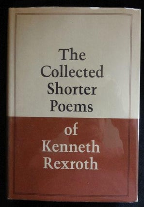 Item #001702B THE COLLECTED SHORTER POEMS OF KENNETH REXROTH. Kenneth Rexroth