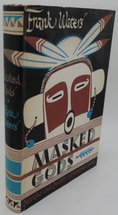Item #001712EH MASKED GODS: NAVAHO AND PUEBLO CEREMONIALISM. FRANK WATERS