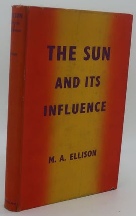 Item #001721B THE SUN AND ITS INFLUENCE. M. A. ELLISON