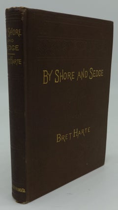 Item #001728D BY SHORE AND SEDGE. Bret Harte