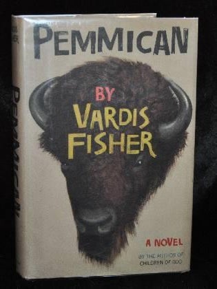 Item #001737 PEMMICAN. Vardis Fisher
