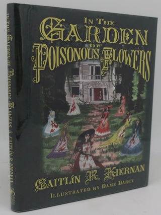 Item #001746A IN THE GARDEN OF POISONOUS FLOWERS. CAITLIN R. KIERNAN
