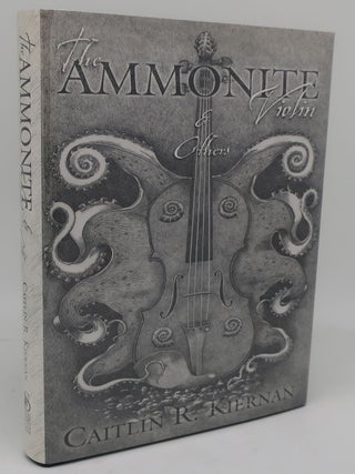 Item #001750A THE AMMONITE VIOLIN AND OTHERS. CAITLIN R. KIERNAN