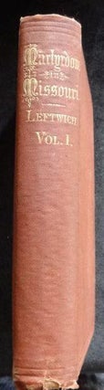 Item #001756 MARTYRDOM IN MISSOURI: A HISTORY OF RELIGIOUS PROSCRIPTION, THE SEIZURE OF CHURCHES,...