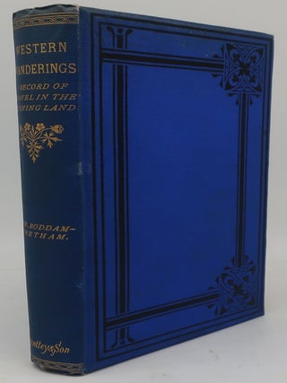 Item #001772A WESTERN WANDERINGS: A Record of Travel in The Evening Land. JOHN BODDHAM-WHETHAM
