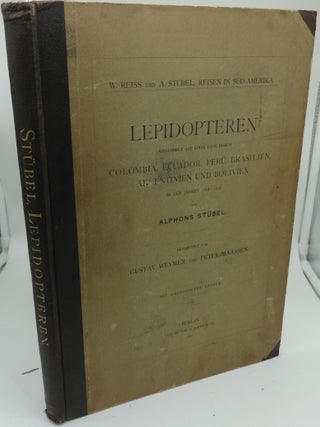 LEPIDOPTEREN: Gesammelt Aut Einer Reise Durch Colombia, Ecuador, Peru, Brasilien, Argentinien Und Bolivien in Den Jahren 1868-1877