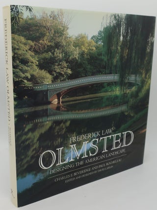 Item #001831BE FREDERICK LAW OLMSTED: DESIGNING THE AMERICAN LANDSCAPE. CHARLES E. BEVERIDGE AND...