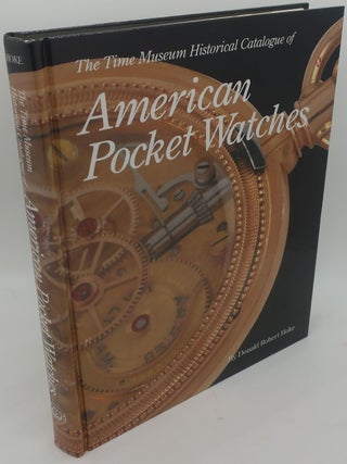 Item #001857GI THE TIME MUSEUM HISTORICAL CATALOGUE OF AMERICAN POCKET WATCHES. DONALD ROBERT HOKE