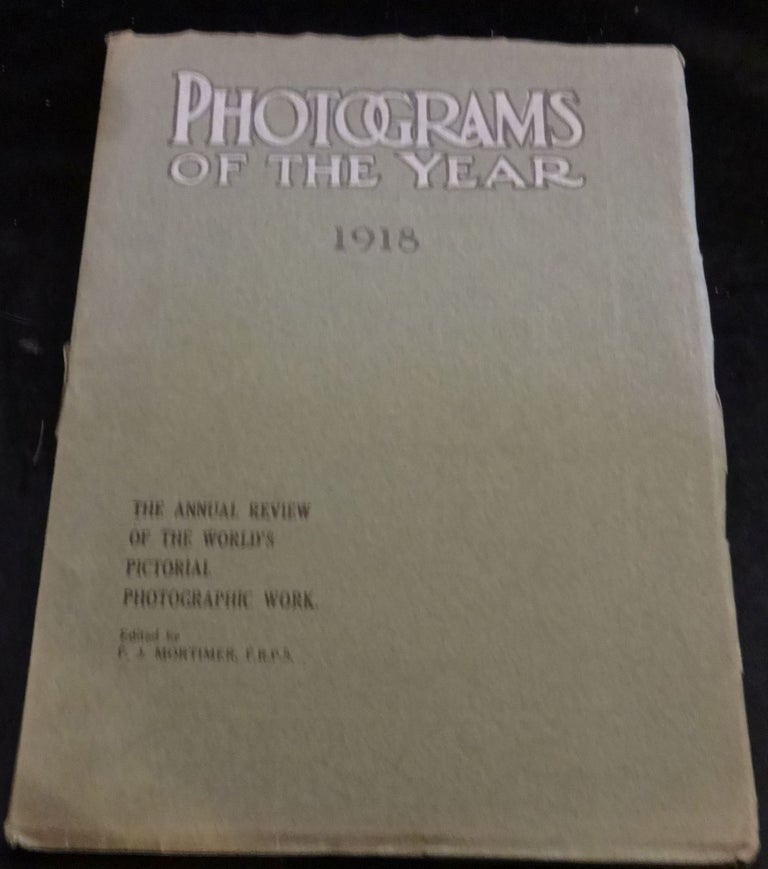 Item #001913C PHOTOGRAMS OF THE YEAR 1918 The Annual Review of the World's Pictorial Photographic Work. F. J. Mortimor.