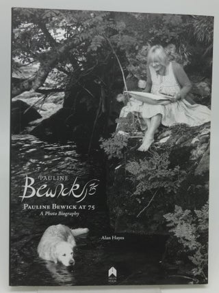Item #001926D PAULINE BEWICK AT 75: A Photo Biography (SIGNED/INSCRIBED BY BEWICK). Alan Hayes