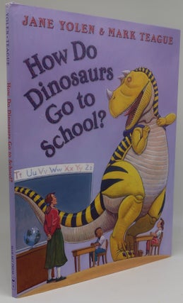 Item #001926G HOW DO DINOSAURS GO TO SCHOOL. JANE YOLEN, MARK TEAGU