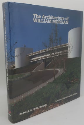 Item #001930G THE ARCHITECTURE OF WILLIAM MORGAN. PAUL D. SPREIREGEN