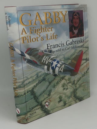 Item #001945C GABBY A FIGHTER PILOT'S LIVE. FRANCIS GABRESKI, CARL MOLESWORTH