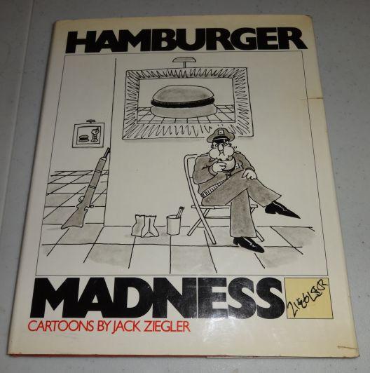 Item #001959D Hamburger Madness. Jack Ziegler.