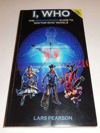 Item #001966A I, Who: The Unauthorized Guide to Doctor Who Novels. Lars Pearson