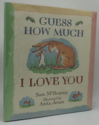 Item #001966B GUESS HOW MUCH I LOVE YOU. SAM McBRATNEY