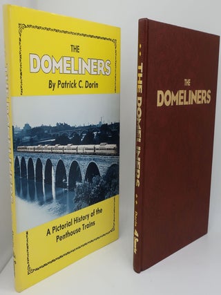 THE DOMELINERS: A Pictorial History of the Penthouse Trains. PATRICK C. DORIN.