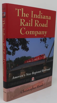 Item #002057E THE INDIANA RAIL ROAD COMPANY: America's New Regional Railroad. CHRISTOPHER RUND