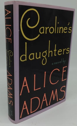 Item #002126H CAROLINE'S DAUGHTERS (SIGNED). Alice Adams