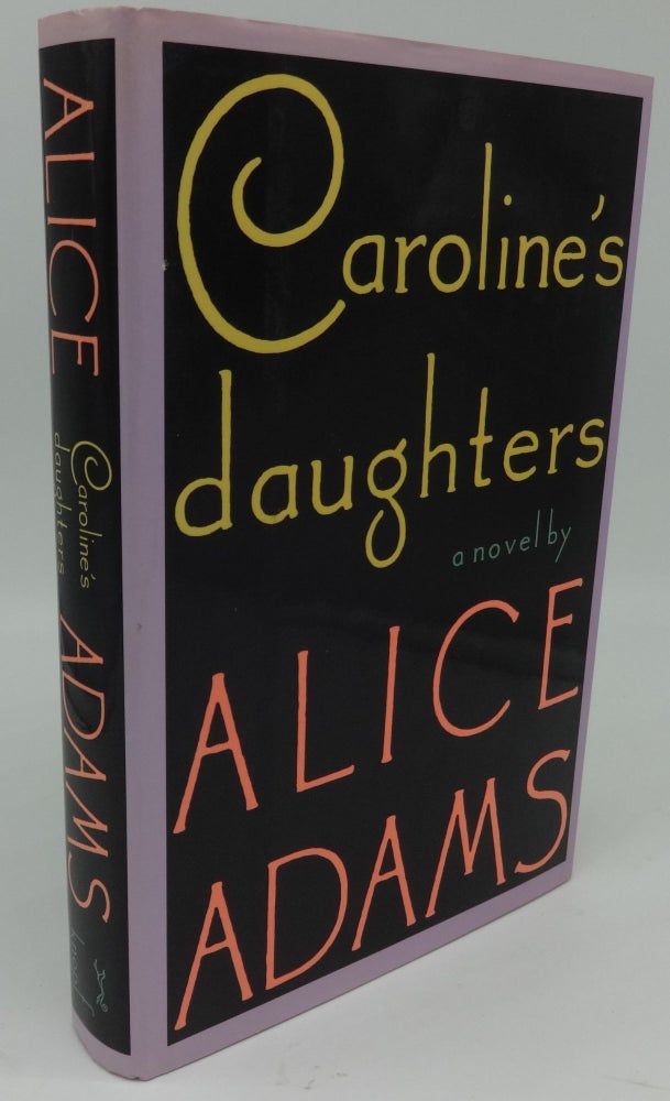 Item #002126H CAROLINE'S DAUGHTERS (SIGNED). Alice Adams.