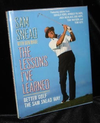 Item #002243A THE LESSONS I'VE LEARNED. Sam Snead, Don Wade