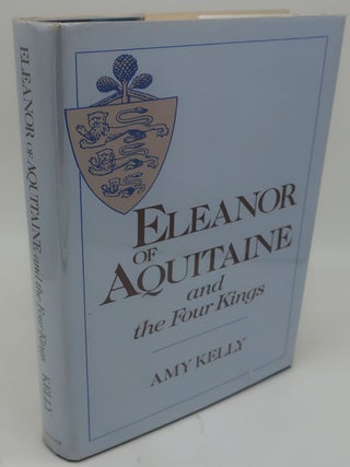 Item #002319F ELEANOR OF AQUITAINE and the Four Kings. AMY KELLY