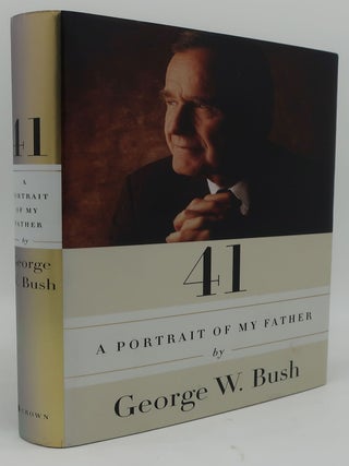 Item #002319G 41: A PORTRAIT OF MY FATHER (Signed by Both). GEORGE W. BUSH