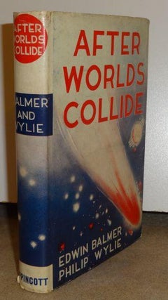 Item #002322D AFTER WORLDS COLLIDE. Edwin Balmer, Philip Wylie