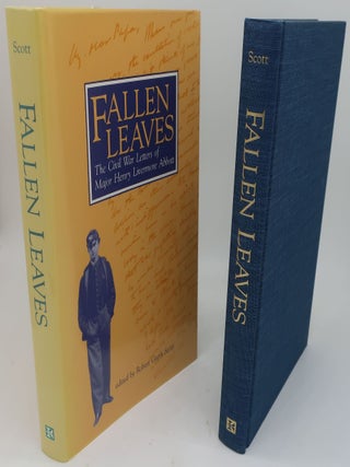 Item #002327AA FALLEN LEAVES: The Civil War Letters of Major Henry Livermore Abbott. ROBERT GARTH...