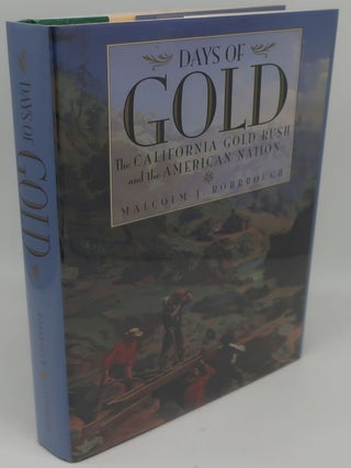 Item #002369AB DAYS OF GOLD: The California Gold Rush and the American Nation. MALCOLM J. ROHRBOUGH