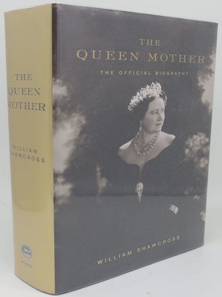 Item #002391B THE QUEEN MOTHER: The Official Biography. WILLIAM SHAWCROSS