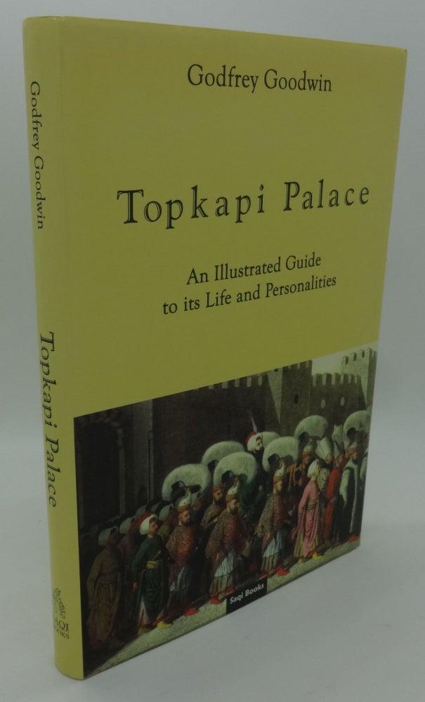 Item #002436F TOPKAPI PALACE [An Illustrated Guide to its Life and Personalities]. Godfrey Goodwin.