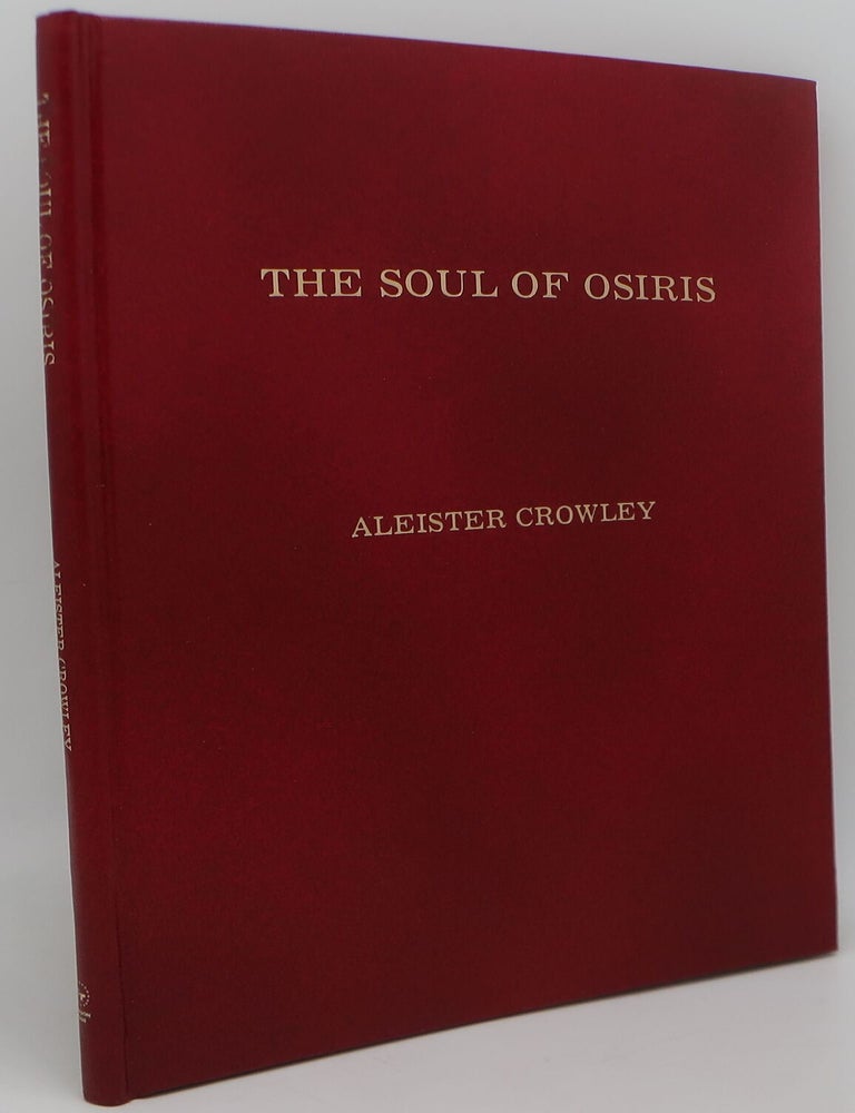 Item #002499AB THE SOUL OF OSIRIS: Comprising The Temple of the Holy Ghost and The Mother's Tragedy. ALEISTER CROWLEY.