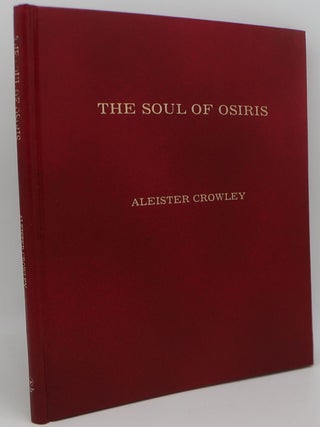 Item #002499AB THE SOUL OF OSIRIS: Comprising The Temple of the Holy Ghost and The Mother's...