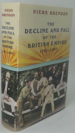Item #002557C THE DECLINE AND FALL OF THE BRITISH EMPIRE 1781 - 1997. PIERS BRENDON