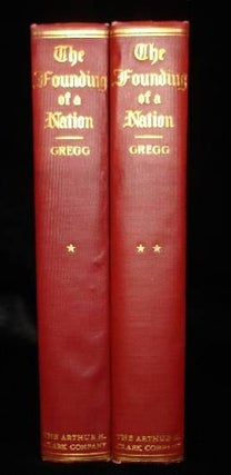 Item #002573 THE FOUNDING OF A NATION (Two Volumes). Frank M. Gregg