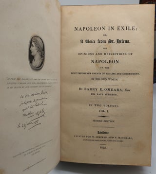NAPOLEON IN EXILE; OR, A VOICE FROM ST. HELENA. THE OPINIONS AND REFLECTIONS OF NAPOLEON ON THE MOST IMPORTANT EVENTS OF HIS LIFE AND GOVERNMENT, IN HIS OWN WORDS (Two Volumes)