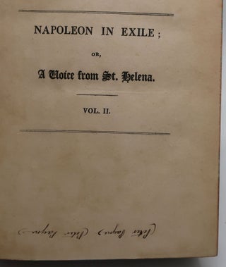 NAPOLEON IN EXILE; OR, A VOICE FROM ST. HELENA. THE OPINIONS AND REFLECTIONS OF NAPOLEON ON THE MOST IMPORTANT EVENTS OF HIS LIFE AND GOVERNMENT, IN HIS OWN WORDS (Two Volumes)