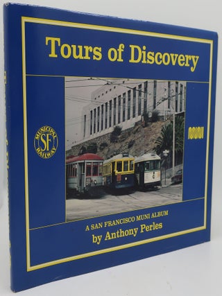 Item #002599FF TOURS OF DISCOVERY:: A San Francisco Muni Album. ANTHONY PERLES