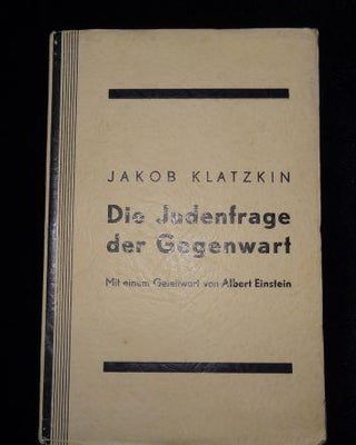 Item #002606B DIE JUDENFRAGE DER GEGENWART. Jakob KIlatzkin, Albert Einstein