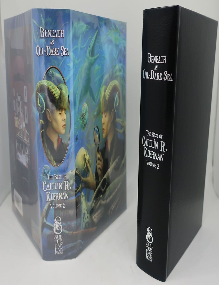 Item #002662A BENEATH AN OIL-DARK SEA (Volume Two). CAITLIN R. KIERNAN.