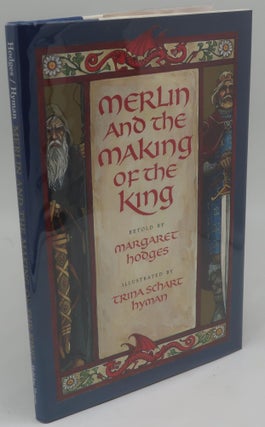 Item #002672D MERLIN AND THE MAKING OF THE KING. MARGARET HODGES