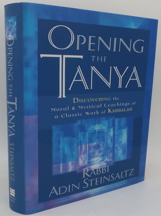 Item #002686E OPENING THE TANYA: Discovering the Moral and Mystical Tachings of a Classic Work of...