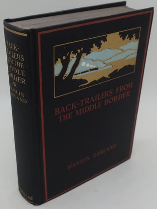 Item #002699GK BACK-TRAILERS FROM THE MIDDLE BORDER. HAMLIN GARLAND