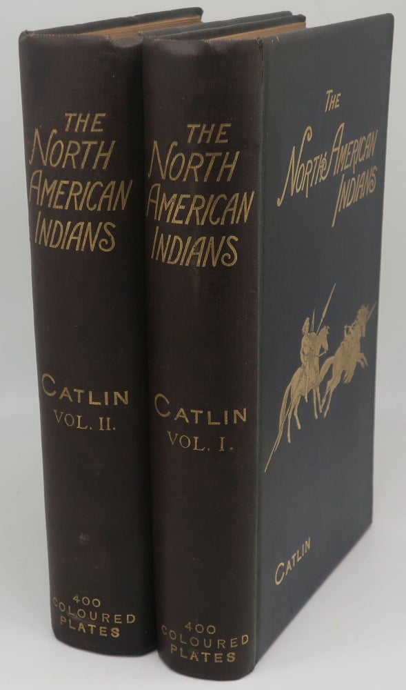 Item #002699X THE MANNERS, CUSTOMS AND CONDITION OF THE NORTH AMERICAN INDIANS [Two Volumes]. GEORGE CATLIN.