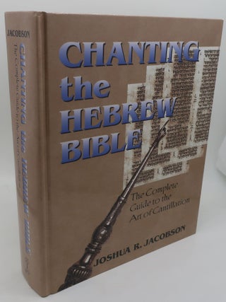 Item #002700UBB CHANTING THE HEBRW BIBLE: The Complete Guide to the Art of Cantillation. JOSHUA...